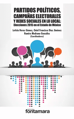 PARTIDOS POLITICOS, CAMPAÑAS ELECTORALES Y REDES SOCIALES ELECCIONES 2015 EN EL ESTADO DE MEXICO