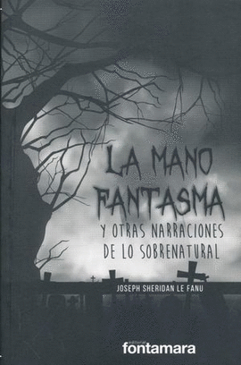 LA MANO FANTASMA Y OTRAS NARRACIONES DE LO SOBRENATURAL