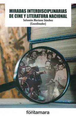 MIRADAS INTERDICIPLINARIAS DE CINE Y LITERATURA NACIONAL