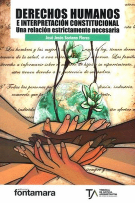DERECHOS HUMANOS E INTERPRETACIÓN CONSTITUCIONAL. UNA RELACIÓN ESTRICTAMENTE NECESARIA