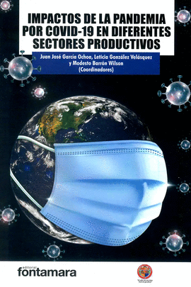 IMPACTOS DE LA PANDEMIA POR COVID-19 EN DIFERENTES SECTORES PRODUCTIVOS
