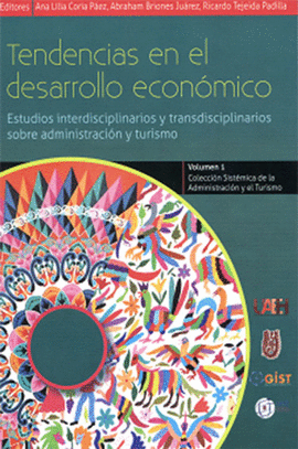 TENDENCIAS EN EL DESARROLLO ECONOMICO ESTUDIOS INTERDISCIPLINARIOS Y TRANSDISCIPLINARIO SOBRE ADMINISTRACION Y TURISMO