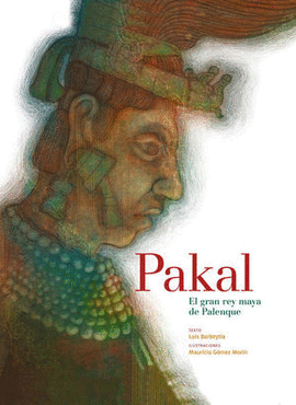 PAKAL, EL GRAN REY DE PALENQUE