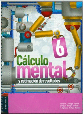 CÁLCULO MENTAL 6 Y ESTIMACIÓN DE RESULTADOS 6 PRIMARIA 2A EDICIÓN