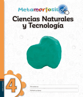 METAMORFOSIS ¡CLICK! CIENCIAS NATURALES Y TECNOLOGÍA 4