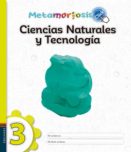 METAMORFOSIS ¡CLICK! CIENCIAS NATURALES Y TECNOLOGÍA 3