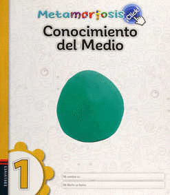 METAMORFOSIS ¡CLICK! CONOCIMIENTO DEL MEDIO 1