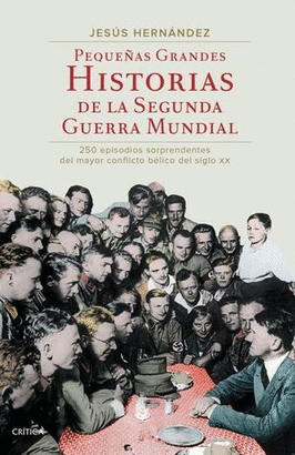 PEQUEÑAS GRANDES HISTORIAS DE LAS SEGUNDA GUERRA MUNDIAL