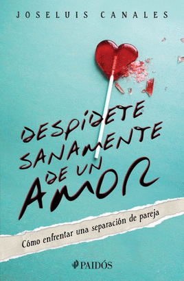 DESPÍDETE SANAMENTE DE UN AMOR