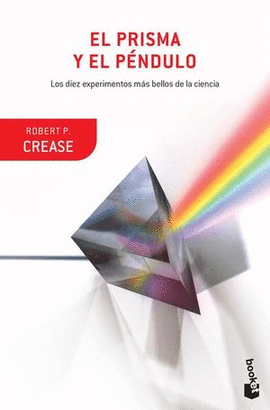 EL PRISMA Y EL PENDULO LOS DIEZ EXPERIMENTOS MAS BELLOS DE LA CIENCIA