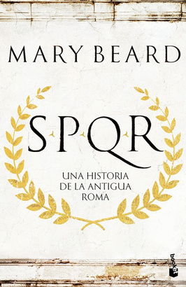 SPQR UNA HISTORIA DE LA ANTIGUA ROMA