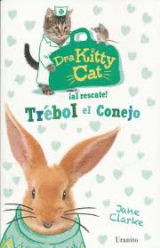 DRA. KITTY CAT !AL RESCATE¡ TREBOL EL CONEJO