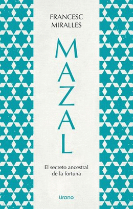 MAZAL. EL SECRETO ANCESTRAL DE LA FORTUNA. MIRALLES, FRANCESC. Libro en
