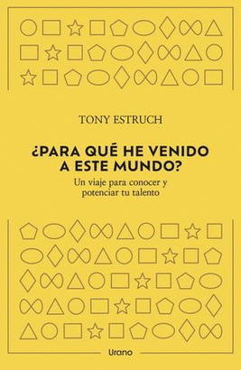 ¿PARA QUÉ HE VENIDO A ESTE MUNDO? UN VIAJE PARA CONOCER Y POTENCIAR TU TALENTO