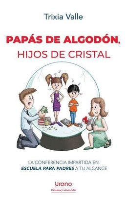 PAPÁS DE ALGODÓN, HIJOS DE CRISTAL. LA CONFERENCIA IMPARTIDA EN ESCUELA PARA PADRES A TU ALCANCE