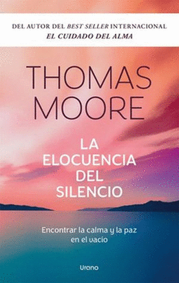 LA ELOCUENCIA DEL SILENCIO. ENCONTRAR LA CALMA Y LA PAZ EN EL VACÍO