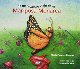 MARAVILLOSO VIAJE DE LA MARIPOSA MONARCA