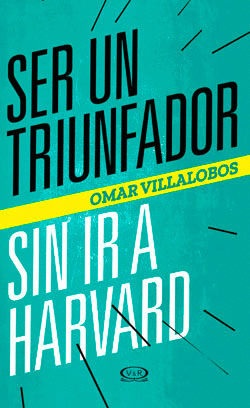 SER TRIUNFADOR SIN IR A HARVARD