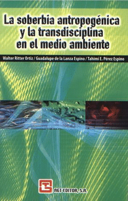 LA SOBERBIA ANTROPOGÉNICA Y LA TRANSDISCIPLINA EN EL MEDIO AMBIENTE