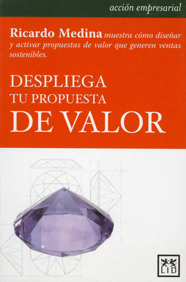 DESPLIEGA TU PROPUESTA DE VALOR