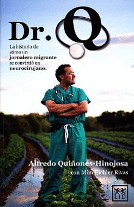 DR. Q LA HISTORIA DE COMO UN JORNALERO MIGRANTE SE CONVIRTIO EN NEUROCIRUJANO