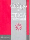 CODIGO DE ETICA PROFESIONAL 8°EDIC. INCLUYE GUIA Y EJEMPLOS DE APLICACION