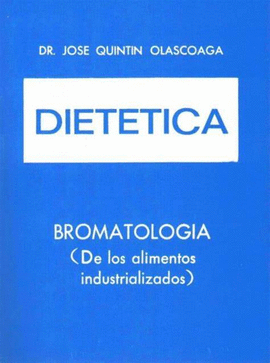 DIETETICA, BROMATOLOGIA DE LOS ALIMENTOS INDUSTRIALIZADOS