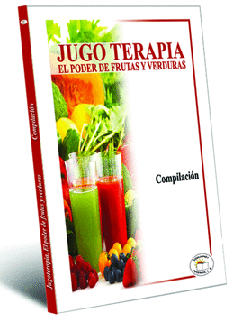 JUGOTERAPIA EL PODER DE LAS FRUTAS Y VERDURAS