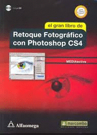 EL GRAN LIBRO DE RETOQUE FOTOGRAFICO CON PHOTOSHOP CS4
