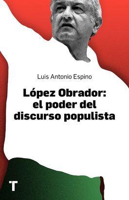 LOPEZ OBRADOR: EL PODER DEL DISCURSO POPULISTA