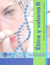 ETICA Y VALORES II BASADA EN COMPETENCIAS Y VALORES