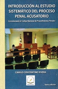 INTRODUCCION AL ESTUDIO SISTEMATICO DEL PROCESO PENAL ACUSATORIO