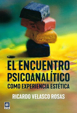 EL ENCUENTRO PSICOANALÍTICO COMO EXPERIENCIA ESTÉTICA