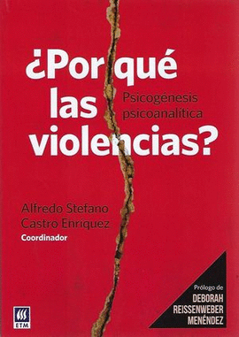 ¿POR QUÉ LAS VIOLENCIAS? PSICOGÉNESIS PSICOANALÍTICA