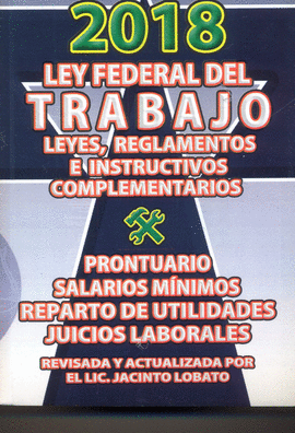 LEY FEDERAL DEL TRABAJO Y LEYES COMPLEMENTARIAS 2018