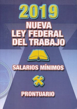 NUEVA LEY FEDERAL DEL TRABAJO 2019