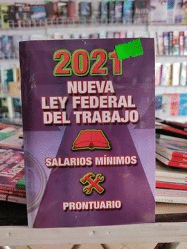 NUEVA LEY FEDERAL DEL TRABAJO 2021