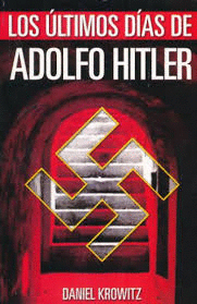 ULTIMOS DIAS DE ADOLFO HITLER