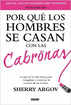 POR QUE LOS HOMBRES SE CASAN CON LAS CABRONAS
