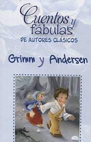 CUENTOS Y FABULAS DE AUTORES CLASICOS GRIMM Y ANDERSSEN