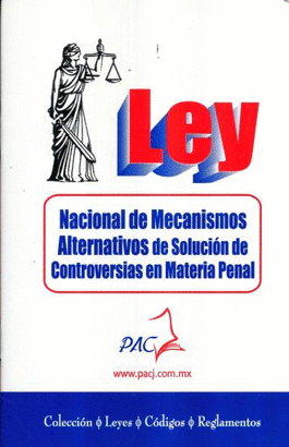 LEY NACIONAL DE MECANISMOS ALTERNATIVOS DE SOLUCIÓN  DE CONTROVERSIAS EN MATERIAL PENAL