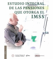 ESTUDIO INTEGRAL DE LAS PENSIONES QUE OTORGA EL IMSS