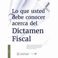 LO QUE USTED DEBE CONOCER ACERCA DEL DICTAMEN FISCAL IMCP