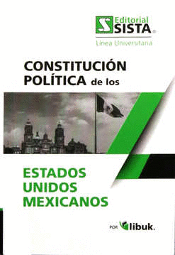 CONSTITUCION POLITICA DE LOS ESTADOS UNIDOS MEXICANOS