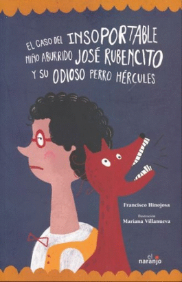 EL CASO DEL INSOPORTABLE NIÑO ABURRIDO JOSE RUBENCITO Y SU ODIOSO PERRO HERCULES