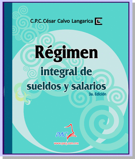 RÉGIMEN INTEGRAL DE SUELDOS Y SALARIOS - 3A. EDICIÓN