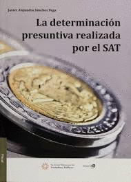 LA DETERMINACION PRESUNTIVA REALIZADA POR EL SAT