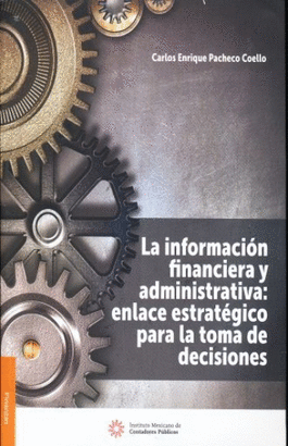 LA INFORMACIÓN FINANCIERA Y ADMINISTRATIVA: ENLACE ESTRATÉGICO PARA LA TOMA DE DECISIONES