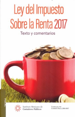 LEY DEL IMPUESTO SOBRE LA RENTA 2017.