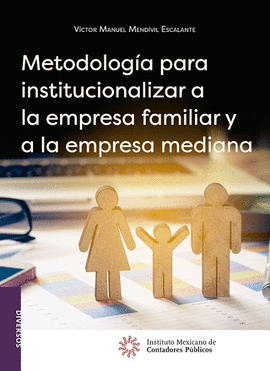 METODOLOGÍA PARA INSTITUCIONALIZAR A LA EMPRESA FAMILIAR Y A LA EMPRESA MEDIANA